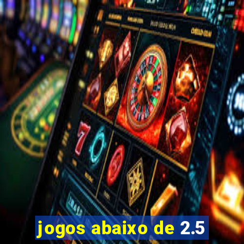 jogos abaixo de 2.5